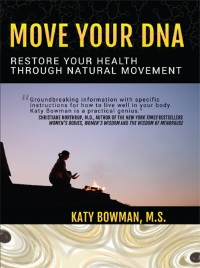 Move Your DNA (Katy Bowman)